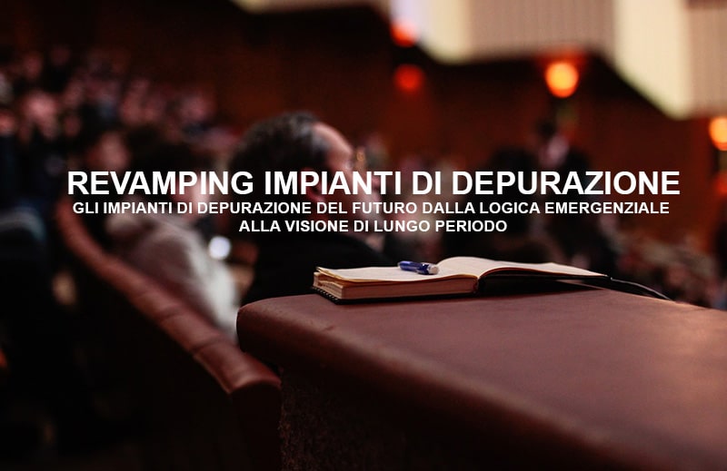 UNIPLANT AL CONVEGNO “REVAMPING IMPIANTI DI DEPURAZIONE – GLI IMPIANTI DI DEPURAZIONE DEL FUTURO DALLA LOGICA EMERGENZIALE ALLA VISIONE DI LUNGO PERIODO”