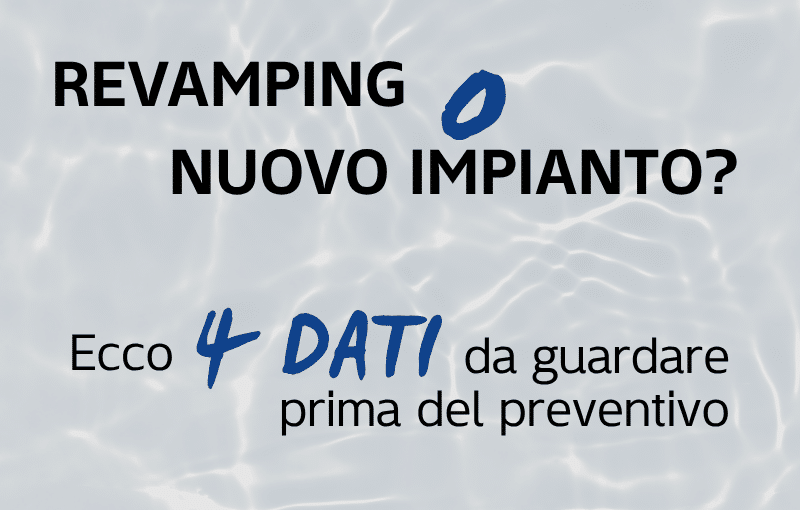 Revamping o nuovo impianto? La decisione comincia dai dati
